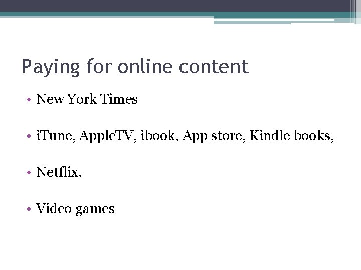 Paying for online content • New York Times • i. Tune, Apple. TV, ibook,