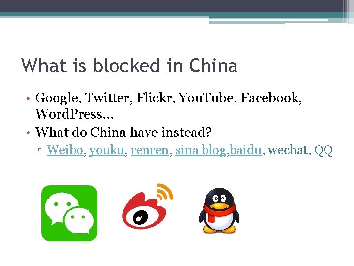 What is blocked in China • Google, Twitter, Flickr, You. Tube, Facebook, Word. Press…