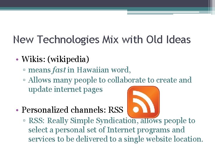 New Technologies Mix with Old Ideas • Wikis: (wikipedia) ▫ means fast in Hawaiian