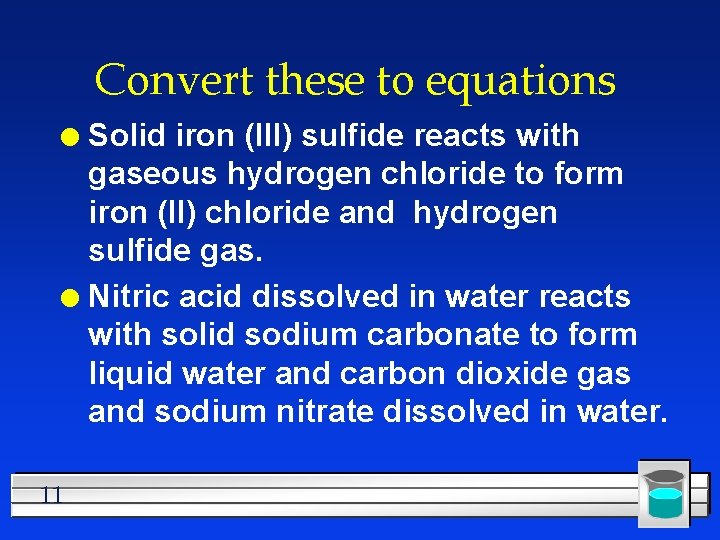 Convert these to equations Solid iron (III) sulfide reacts with gaseous hydrogen chloride to