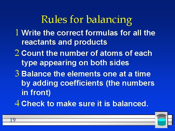 Rules for balancing 1 Write the correct formulas for all the reactants and products