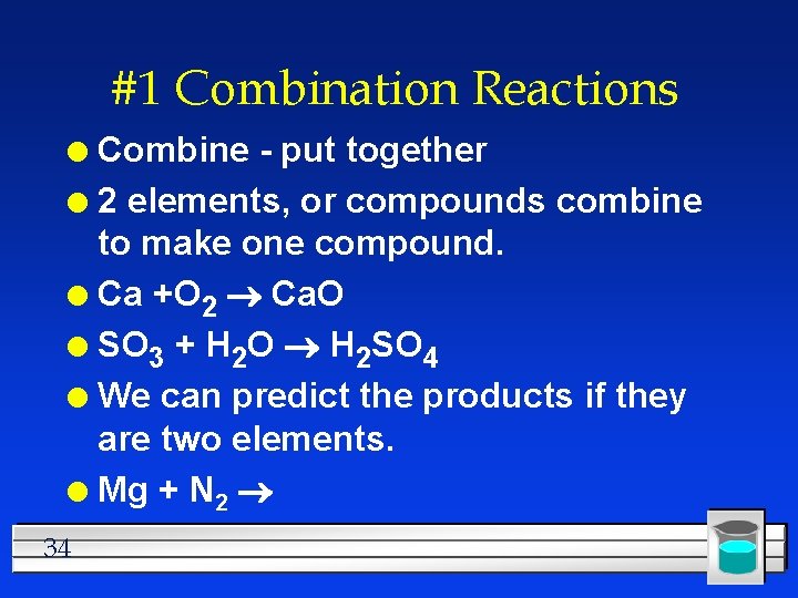 #1 Combination Reactions Combine - put together l 2 elements, or compounds combine to