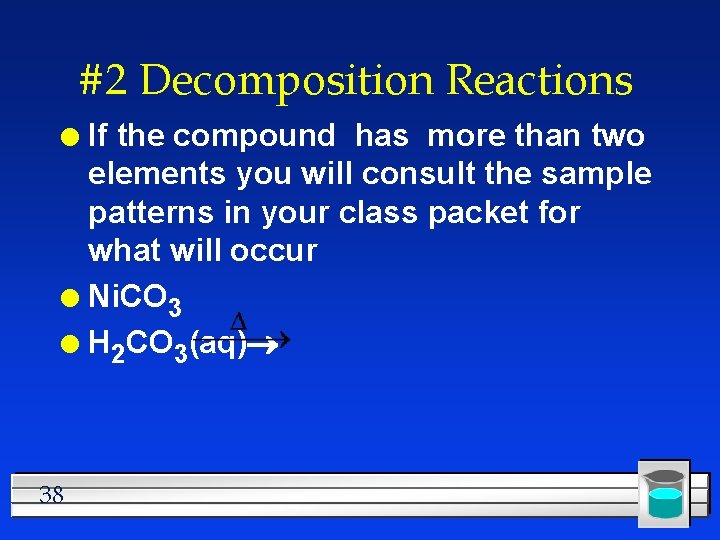 #2 Decomposition Reactions If the compound has more than two elements you will consult