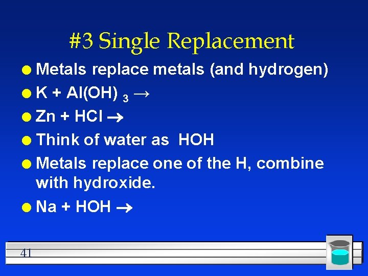 #3 Single Replacement Metals replace metals (and hydrogen) l K + Al(OH) 3 →