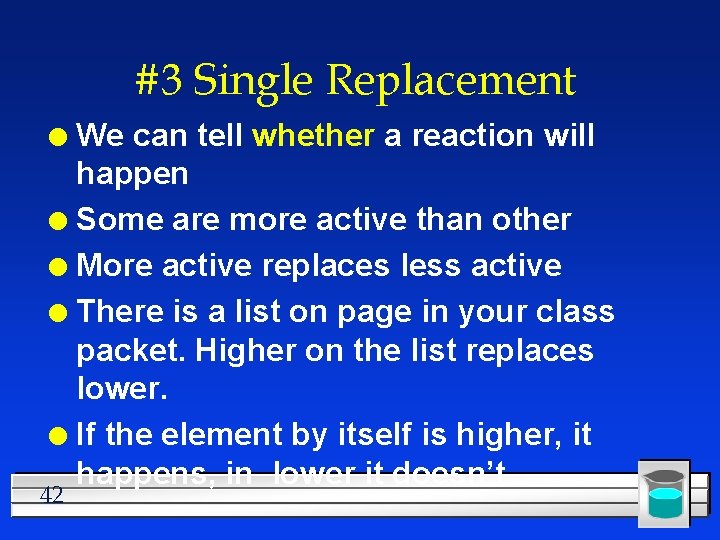 #3 Single Replacement We can tell whether a reaction will happen l Some are