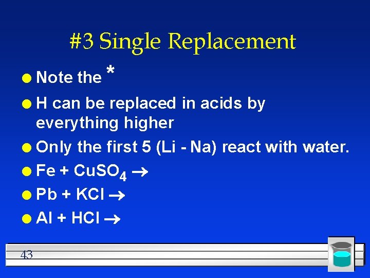 #3 Single Replacement l Note the * H can be replaced in acids by
