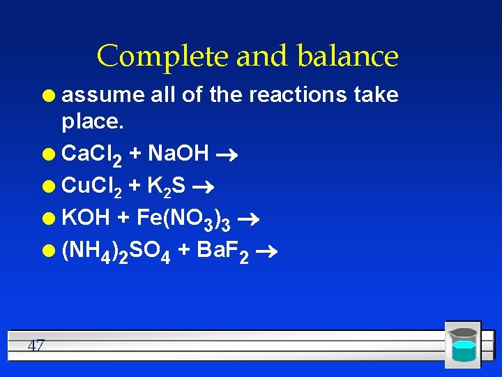 Complete and balance assume all of the reactions take place. l Ca. Cl 2