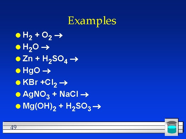 Examples H 2 + O 2 l H 2 O l Zn + H