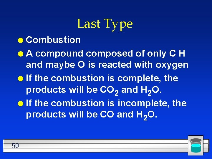 Last Type Combustion l A compound composed of only C H and maybe O