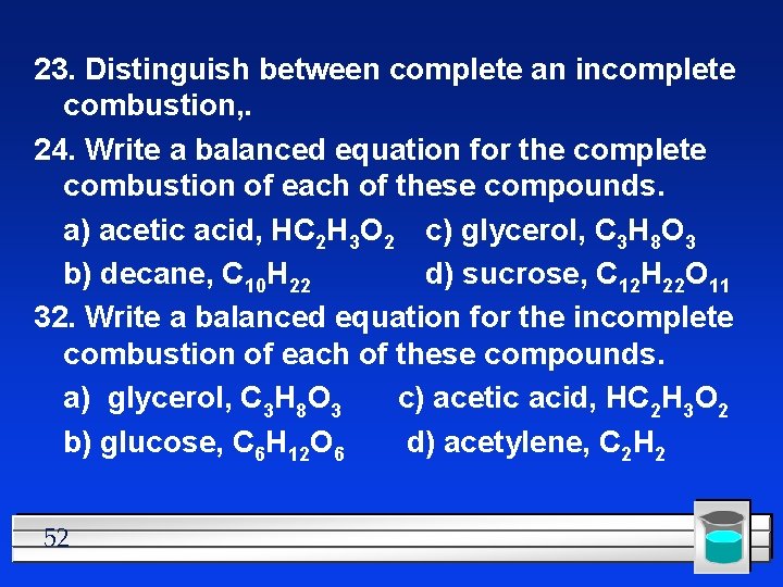 23. Distinguish between complete an incomplete combustion, . 24. Write a balanced equation for