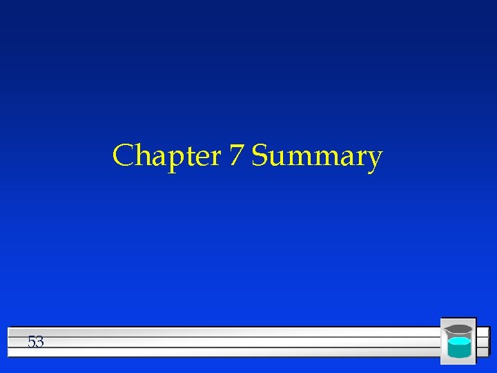 Chapter 7 Summary 53 