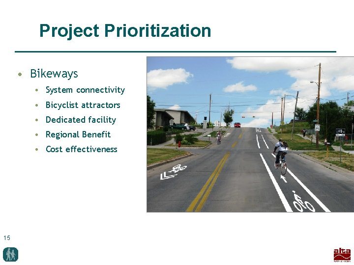 Project Prioritization • Bikeways • System connectivity • Bicyclist attractors • Dedicated facility •