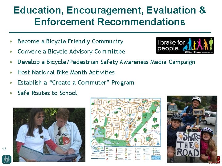 Education, Encouragement, Evaluation & Enforcement Recommendations • Become a Bicycle Friendly Community • Convene