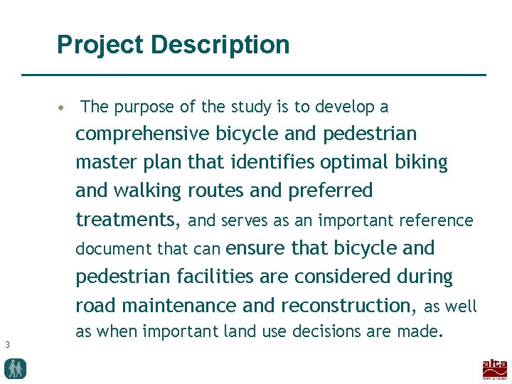 Project Description • The purpose of the study is to develop a comprehensive bicycle