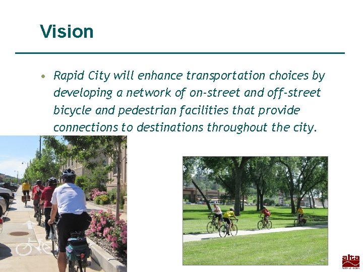Vision • Rapid City will enhance transportation choices by developing a network of on-street