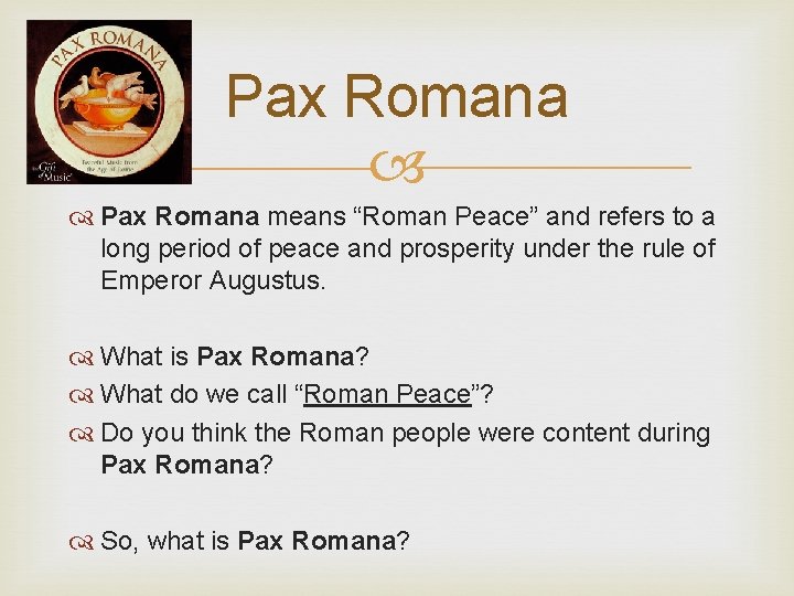 Pax Romana means “Roman Peace” and refers to a long period of peace and