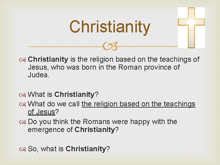 Christianity is the religion based on the teachings of Jesus, who was born in