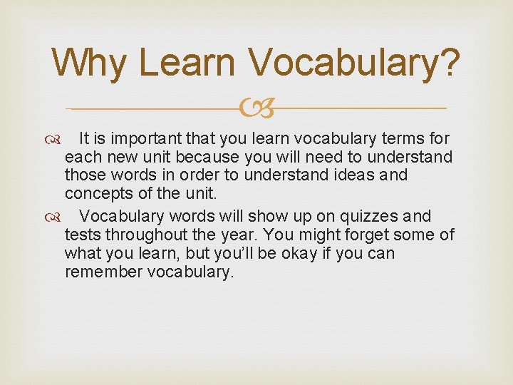 Why Learn Vocabulary? It is important that you learn vocabulary terms for each new