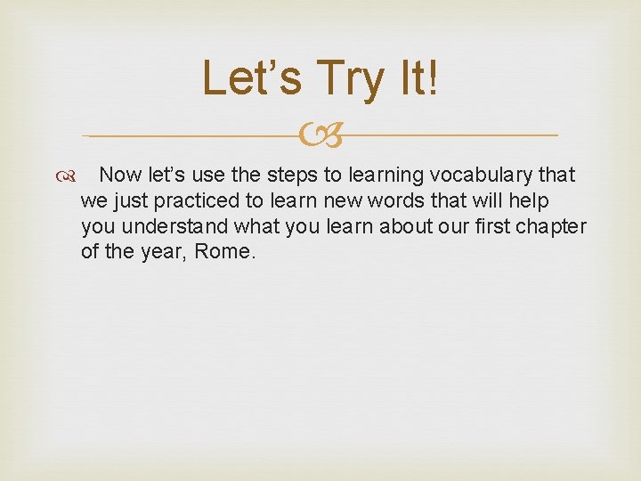 Let’s Try It! Now let’s use the steps to learning vocabulary that we just