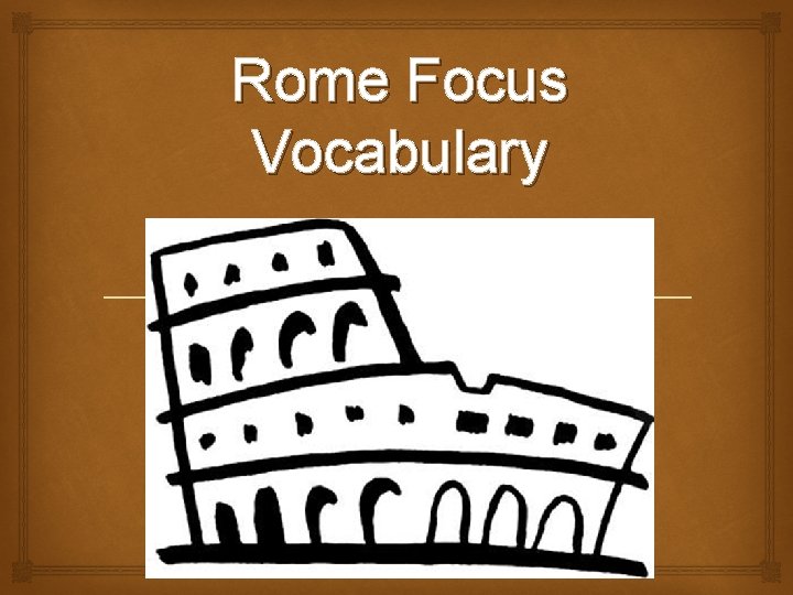Rome Focus Vocabulary Mrs. Chen World History 
