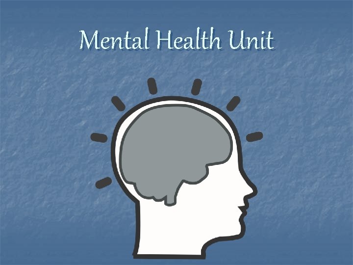 Mental Health Unit 
