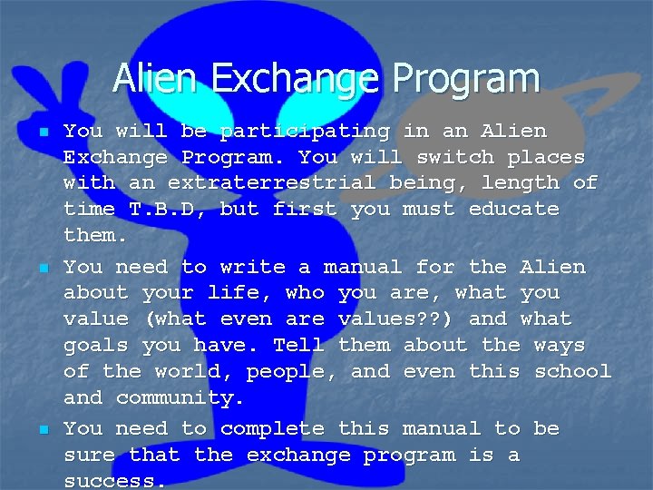 Alien Exchange Program n n n You will be participating in an Alien Exchange