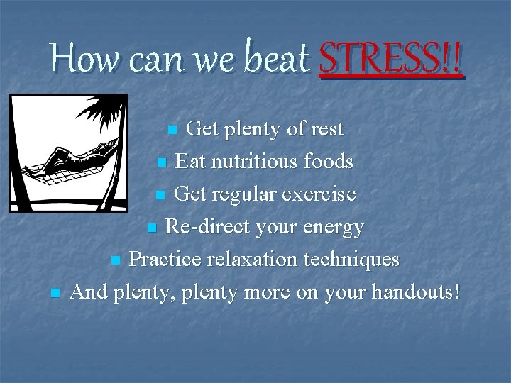 How can we beat STRESS!! Get plenty of rest n Eat nutritious foods n