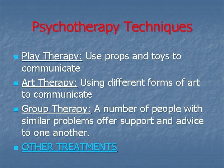 Psychotherapy Techniques n n Play Therapy: Use props and toys to communicate Art Therapy: