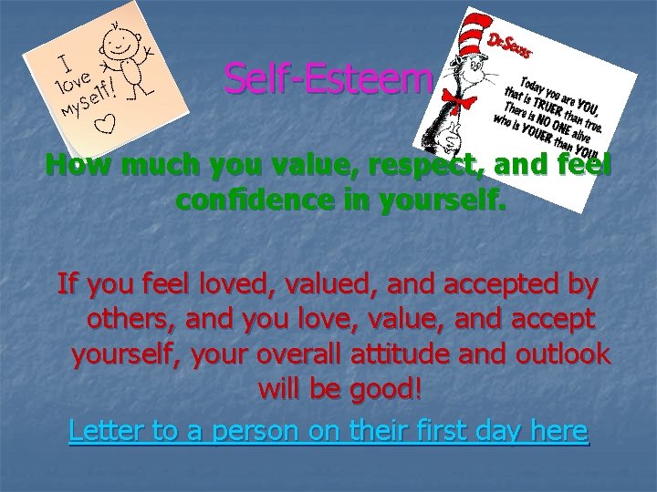 Self-Esteem How much you value, respect, and feel confidence in yourself. If you feel