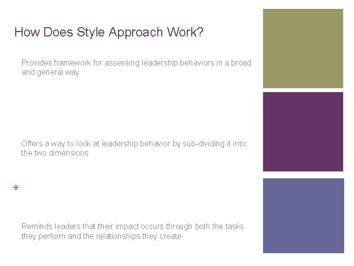 How Does Style Approach Work? Provides framework for assessing leadership behaviors in a broad