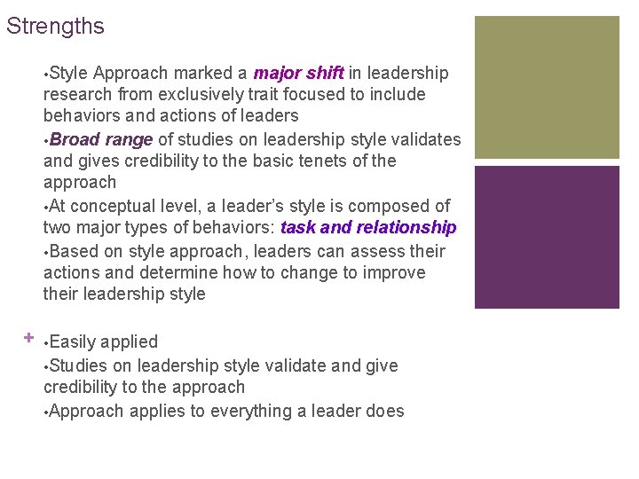 Strengths • Style Approach marked a major shift in leadership shift research from exclusively