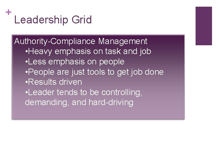 + Leadership Grid Authority-Compliance Management • Heavy emphasis on task and job • Less