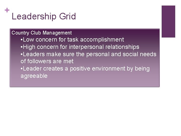 + Leadership Grid Country Club Management • Low concern for task accomplishment • High
