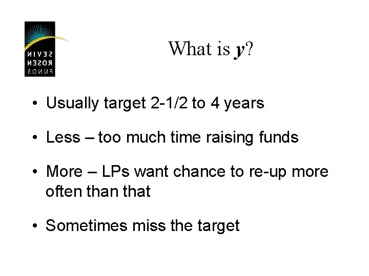 What is y? • Usually target 2 -1/2 to 4 years • Less –