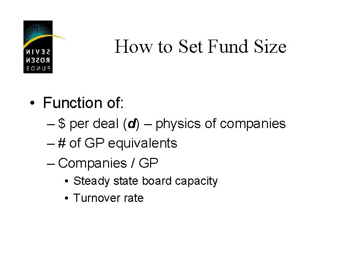 How to Set Fund Size • Function of: – $ per deal (d) –