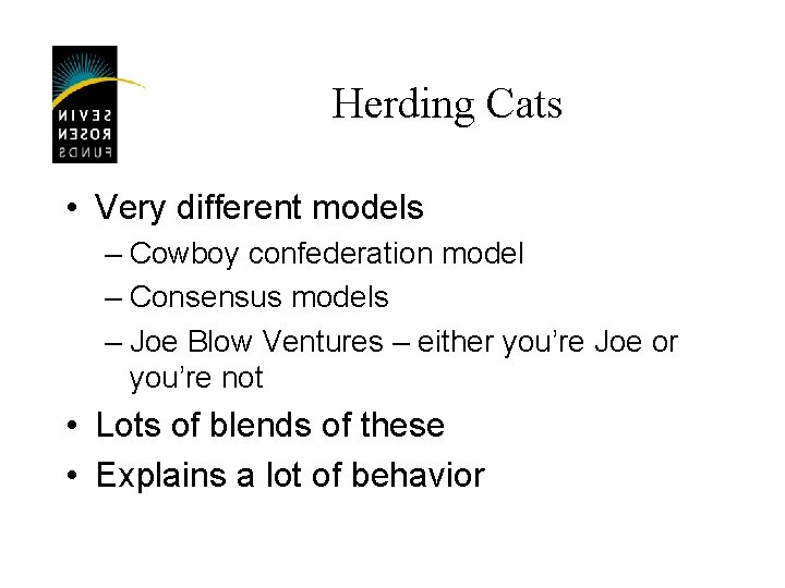 Herding Cats • Very different models – Cowboy confederation model – Consensus models –