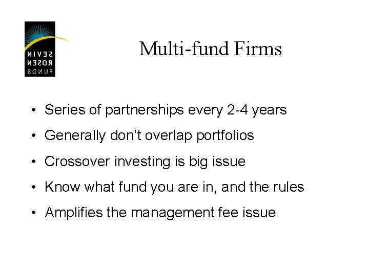 Multi-fund Firms • Series of partnerships every 2 -4 years • Generally don’t overlap
