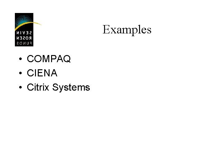 Examples • COMPAQ • CIENA • Citrix Systems 