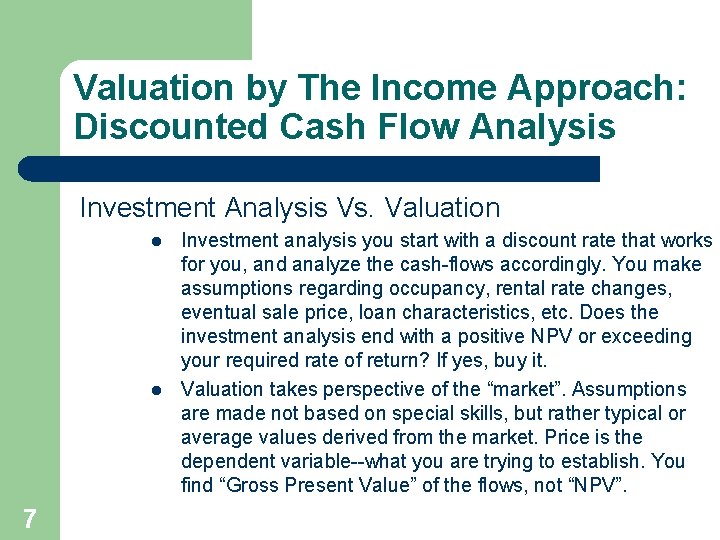 Valuation by The Income Approach: Discounted Cash Flow Analysis Investment Analysis Vs. Valuation l