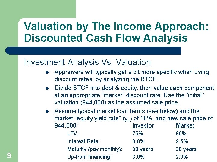 Valuation by The Income Approach: Discounted Cash Flow Analysis Investment Analysis Vs. Valuation l