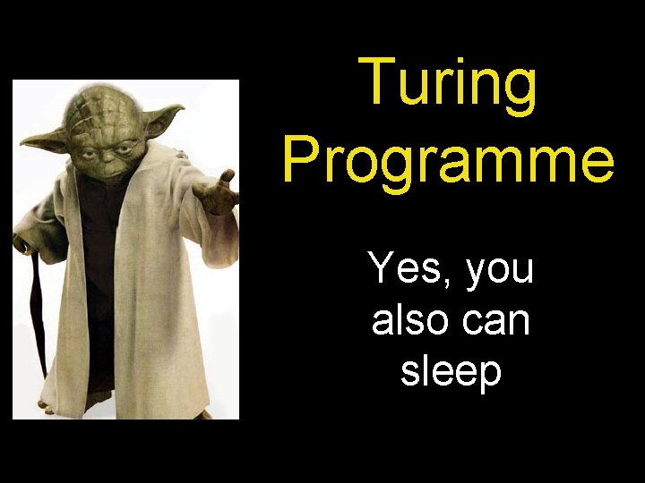 Turing Programme Yes, you also can sleep 