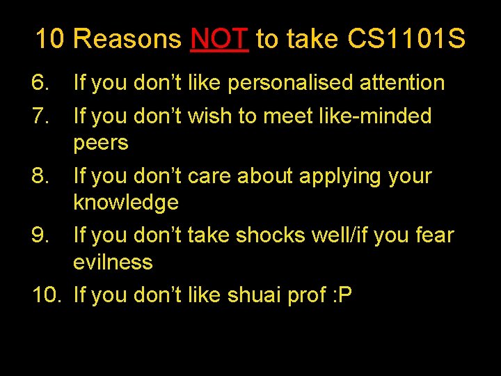 10 Reasons NOT to take CS 1101 S 6. 7. If you don’t like