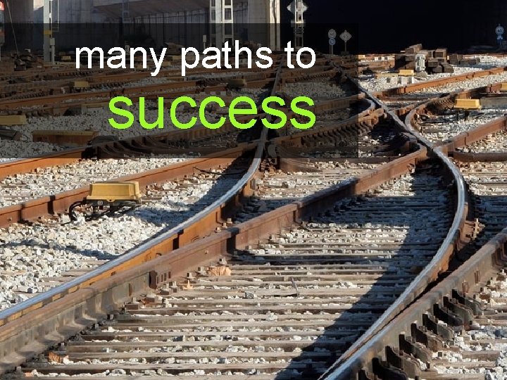 many paths to success 