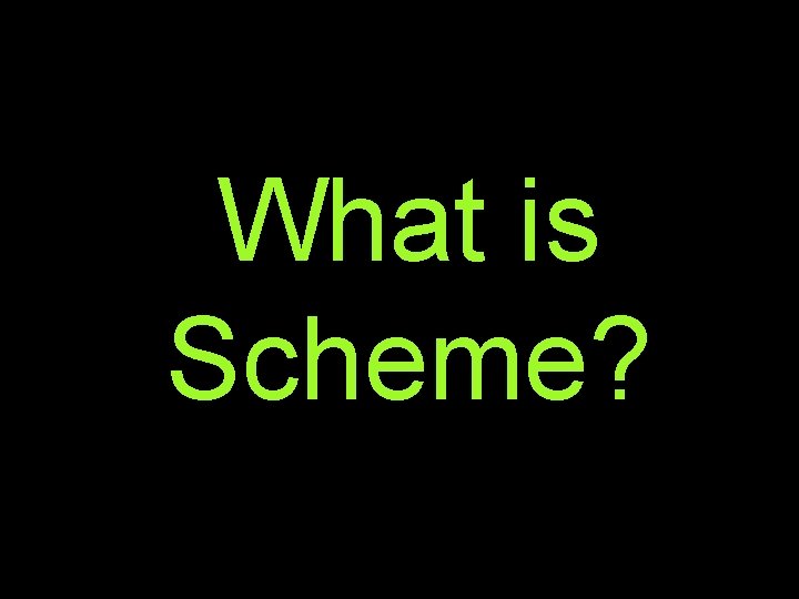 What is Scheme? 