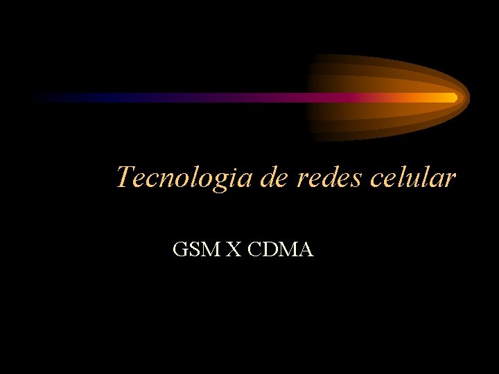 Tecnologia de redes celular GSM X CDMA 