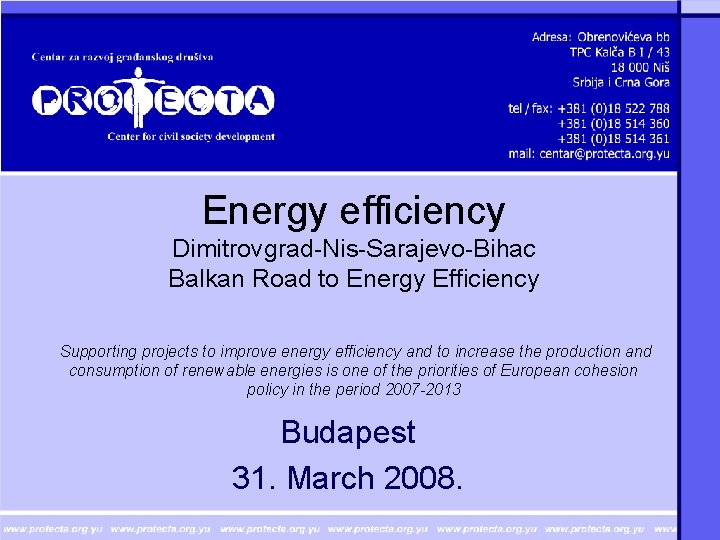 Energy efficiency Dimitrovgrad-Nis-Sarajevo-Bihac Balkan Road to Energy Efficiency Supporting projects to improve energy efficiency