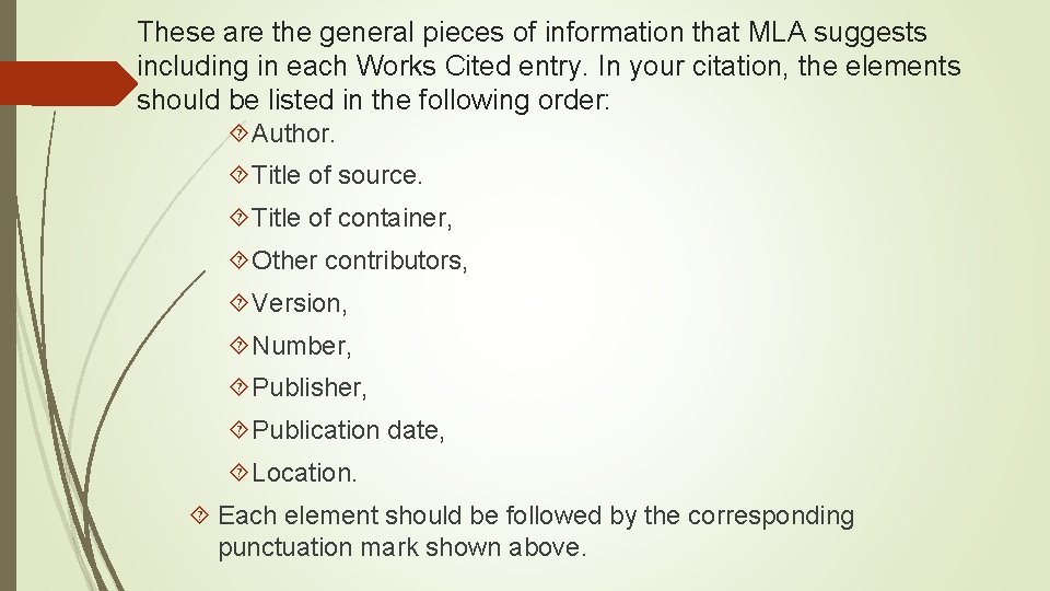 These are the general pieces of information that MLA suggests including in each Works