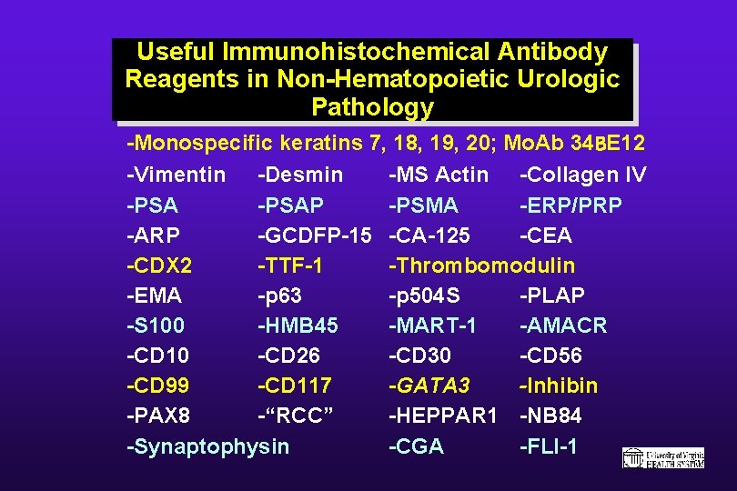 Useful Immunohistochemical Antibody Reagents in Non-Hematopoietic Urologic Pathology -Monospecific keratins 7, 18, 19, 20;