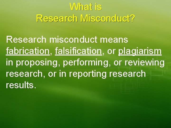 What is Research Misconduct? Research misconduct means fabrication, falsification, or plagiarism in proposing, performing,