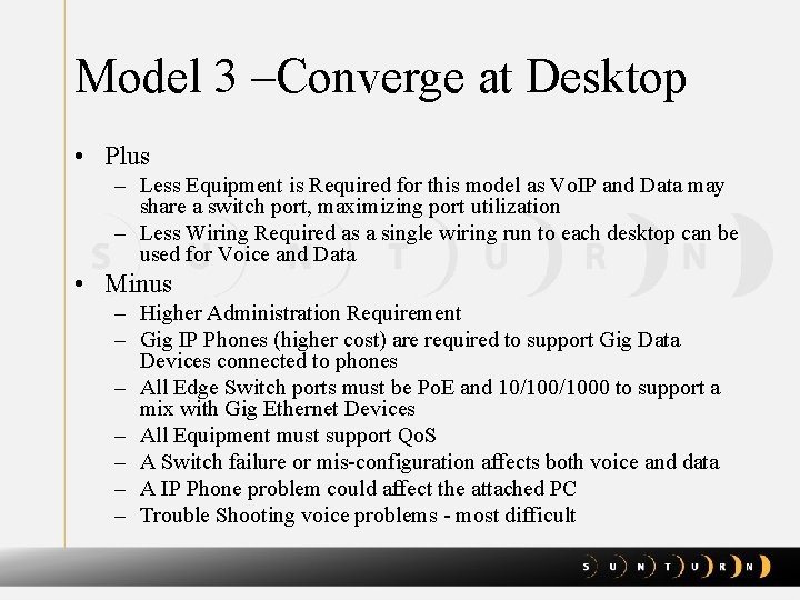 Model 3 –Converge at Desktop • Plus – Less Equipment is Required for this